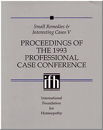 Proceedings of the 1993 International Foundation for Homeopathy Professional Case Conference